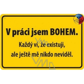 Nekupto Humorná cedulka V práci jsem Bohem 15x10 cm 1 kus