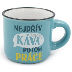 Nekupto Mini hrníček Nejdřív káva potom práce 80 ml